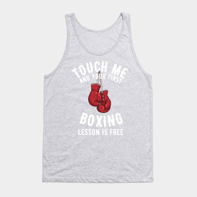 Touch Me and Your First Lesson Boxing is Free Tank Top by Zaawely